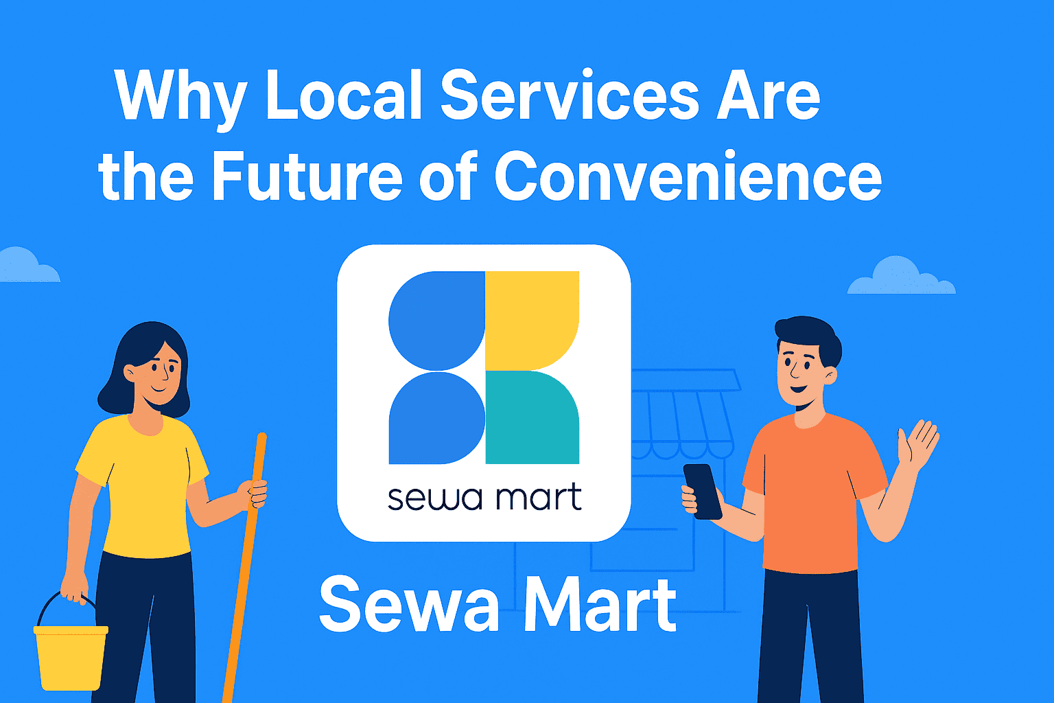 Why Local Services Are the Future of Convenience Sewa Mart